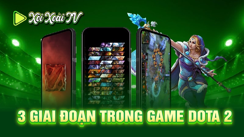 3 giai đoạn chính trong game Dota 2