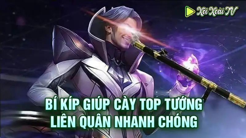 Bí kíp giúp cày top tướng liên quân nhanh chóng