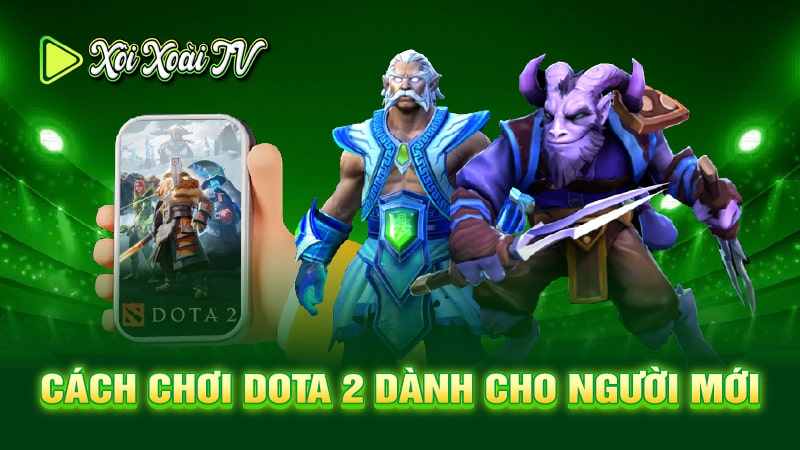 Cách chơi Dota 2 dành cho người mới