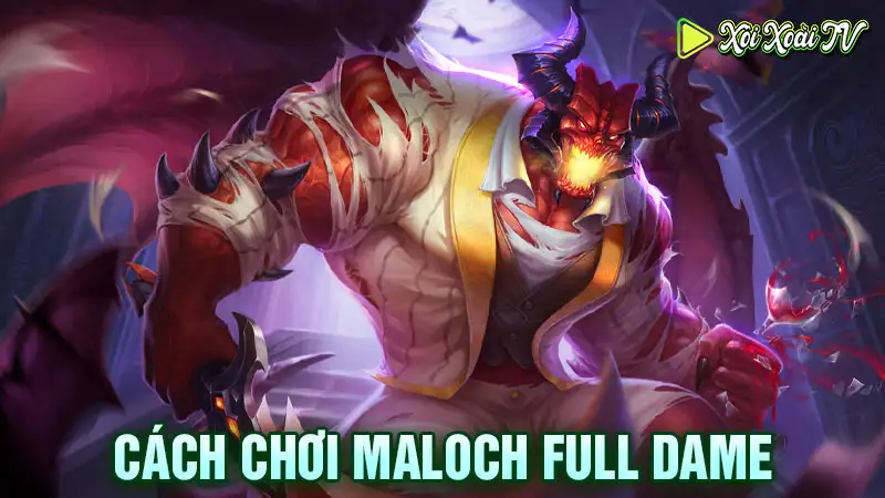 Cách chơi maloch full dame