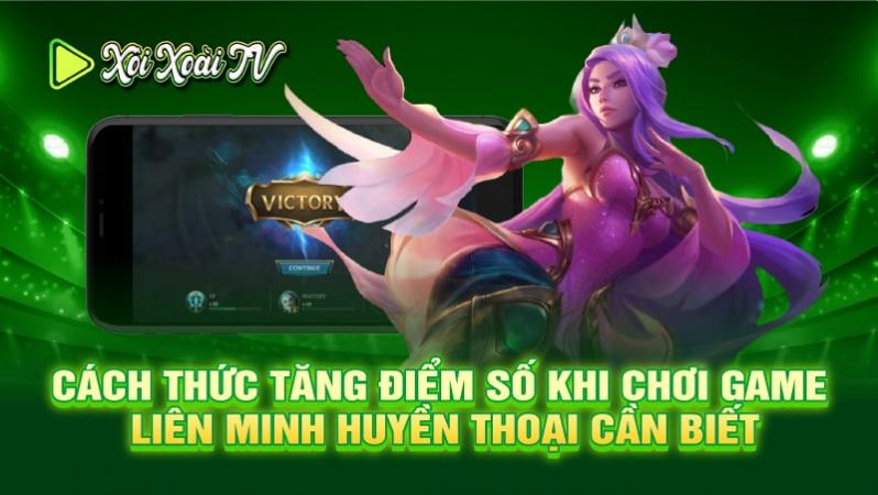 Cách thức tăng điểm số khi chơi game Liên Minh Huyền Thoại cần biết