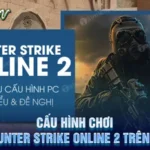 Cấu hình chơi Counter Strike Online 2 trên PC