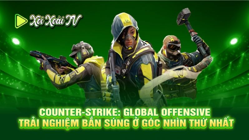 Counter-Strike: Global Offensive - Trải nghiệm bắn súng ở góc nhìn thứ nhất