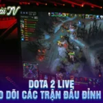 Dota 2 Live – Theo dõi các trận đấu đỉnh cao