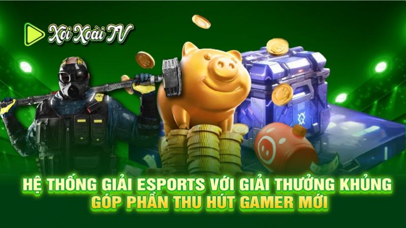 Hệ thống giải eSports với giải thưởng khủng góp phần thu hút gamer mới