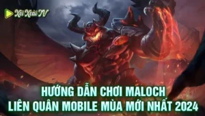 Hướng dẫn chơi maloch liên quân mobile