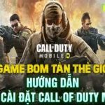 Hướng dẫn tải và cài đặt Call of Duty Mobile chi tiết trên điện thoại và PC