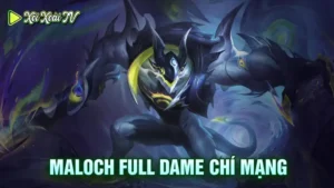 Maloch full dame chí mạng