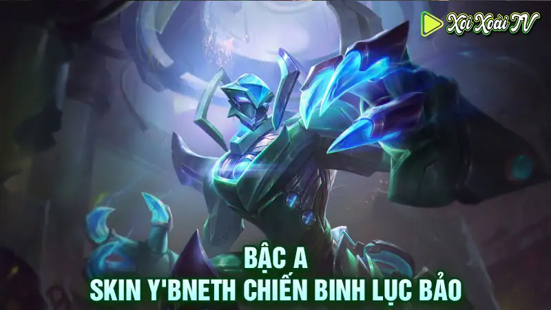 Skin y'bneth chiến binh lục bảo bậc a