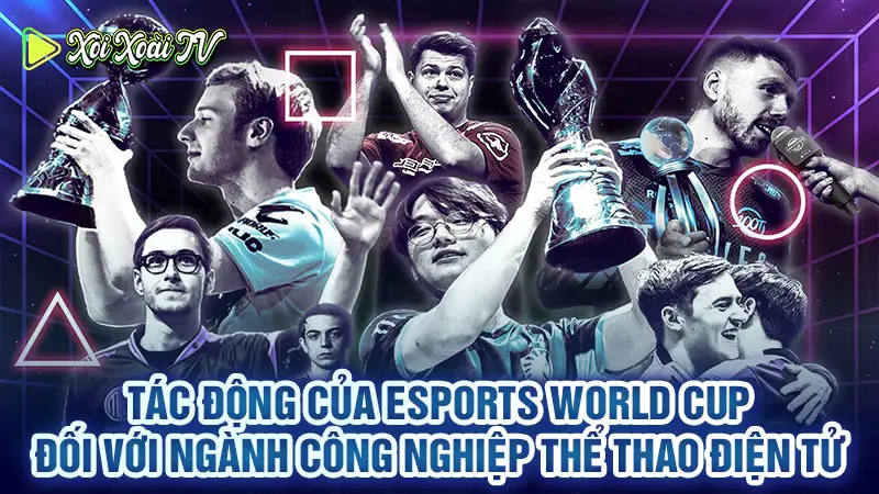 Tác động của esports world cup