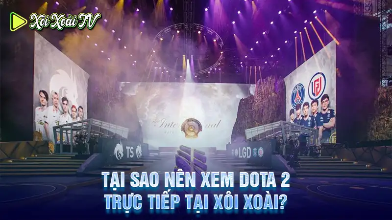 Nên xem dota 2 trực tiếp tại xôi xoài