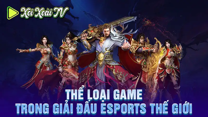 Thể loại game trong giải đấu esports thế giới