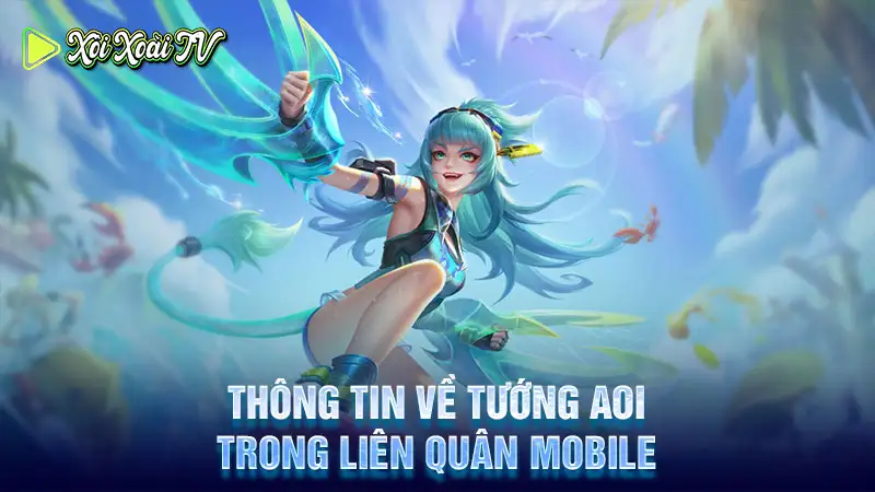 Thông tin về tướng aoi trong liên quân mobile