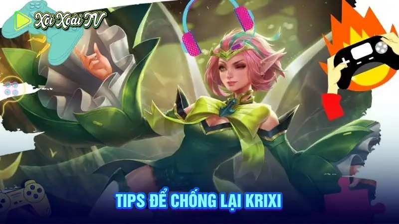 Tips để chống lại krixi