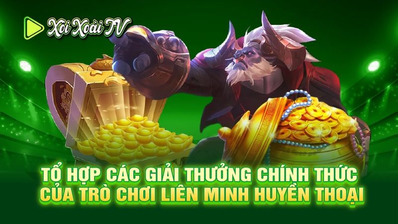 Tổ hợp các giải thưởng chính thức của trò chơi Liên Minh Huyền Thoại