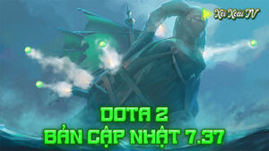 Dota 2 cập nhật 7. 37