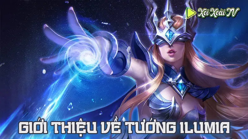 Giới thiệu về tướng ilumia trong liên quân