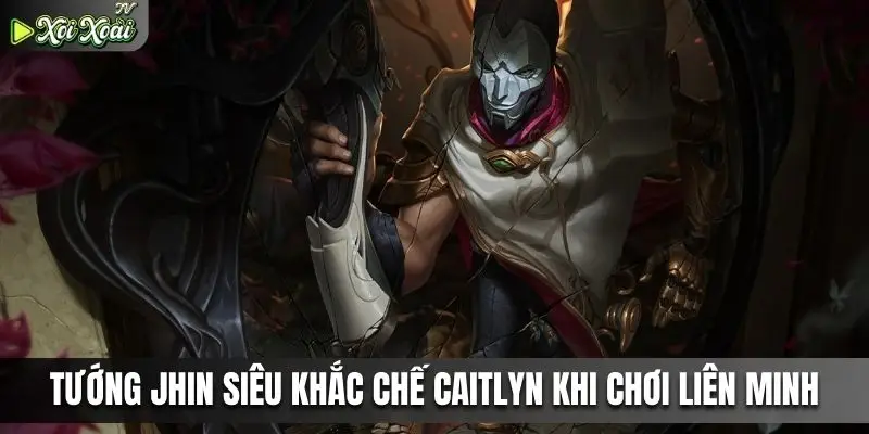 Tướng jhin siêu khắc chế caitlyn khi chơi liên minh