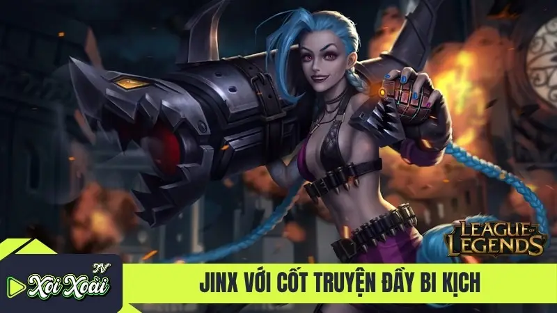 Jinx với cốt truyện đầy bi kịch