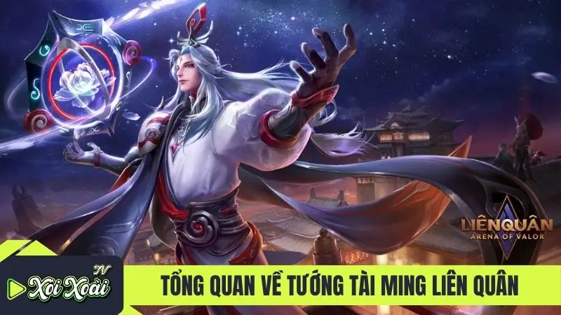 Tổng quan về tướng tài Ming Liên Quân