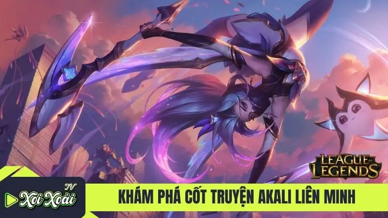 Khám phá cốt truyện Akali Liên Minh