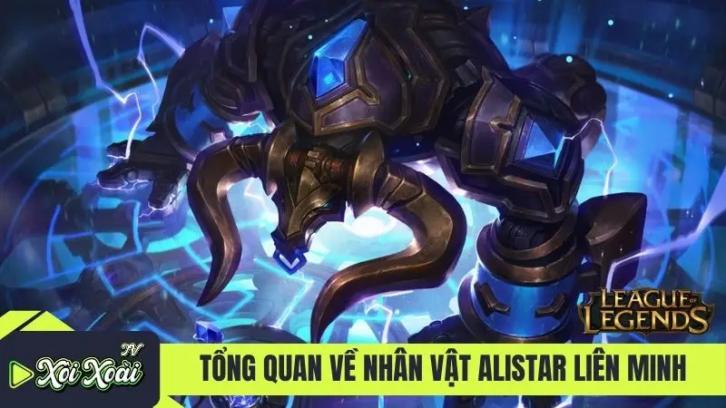 Tổng quan về nhân vật Alistar Liên Minh