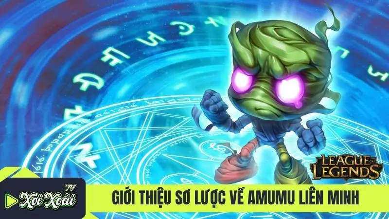 Giới thiệu sơ lược về Amumu Liên Minh