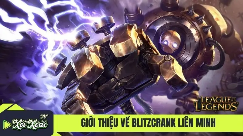 Giới thiệu về Blitzcrank Liên Minh